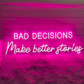 Bad Decisions Make Good Stories Neon Sign, Positive Quotes LED Neon Light by BELISAMA