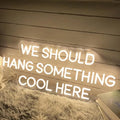 We Should Hang Something Cool Here Neon Sign, Custom Home LED Neon Light Living by BELISAMA