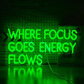 Where Focus Goes Energy Flows Neon Sign 16.5 * 9.1In Dimmale Green Light Up Sign by LIUOZHTEALEDNEONSIGN