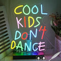 Cool Kids Don't Dance Neon Sign by CHANNEONNEONSIGN